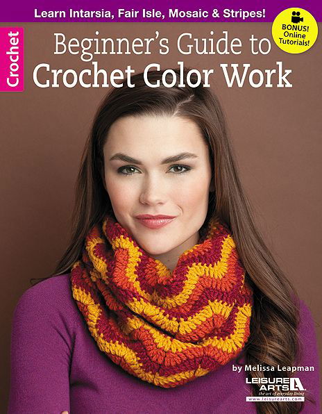 Beginner's Guide to Crochet Color Work - Leisure Arts Crochet - Melissa Leapman - Kirjat - Leisure Arts Inc - 9781464712685 - tiistai 1. heinäkuuta 2014