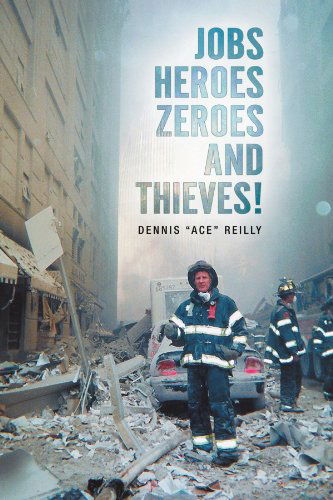 Cover for Dennis ''ace''reilly · Jobs, Heroes, Zeroes, and Thieves! (Paperback Book) (2011)