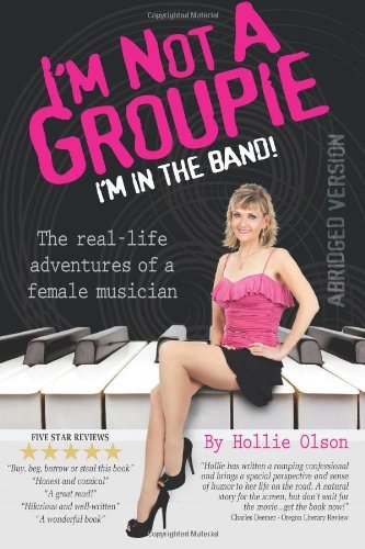 Cover for Hollie Olson · I'm Not a Groupie, I'm in the Band!: the Real Life Adventures of a Female Musician (Paperback Book) (2012)