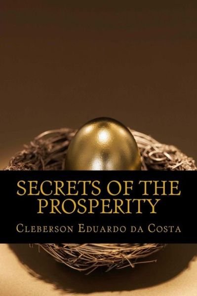 Cover for Cleberson Eduardo Da Costa · Secrets of the Prosperity (Pocketbok) [Lrg edition] (2012)