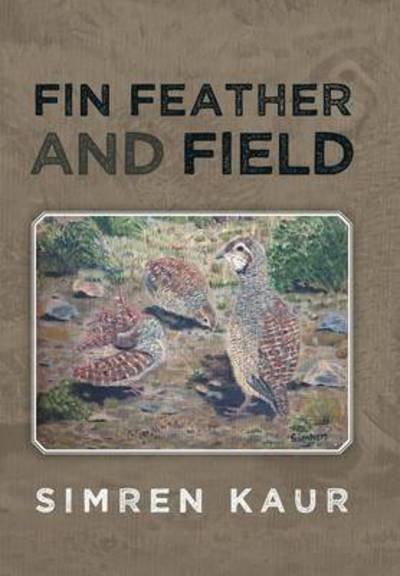 Cover for Simren Kaur · Fin Feather and Field (Inbunden Bok) (2013)