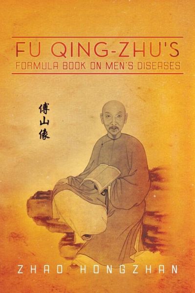 Fu Qing-zhu's Formula Book on Men's Diseases - Zhao Hongzhan - Books - XLIBRIS - 9781483621685 - April 18, 2013