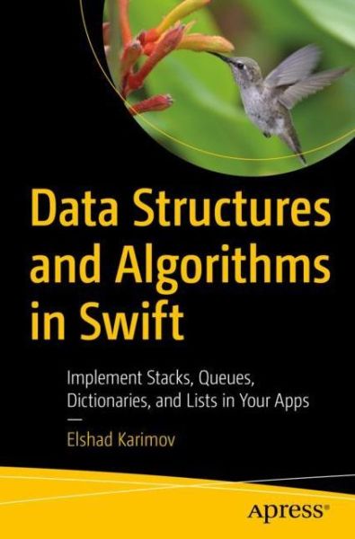 Cover for Elshad Karimov · Data Structures and Algorithms in Swift: Implement Stacks, Queues, Dictionaries, and Lists in Your Apps (Paperback Book) [1st edition] (2020)