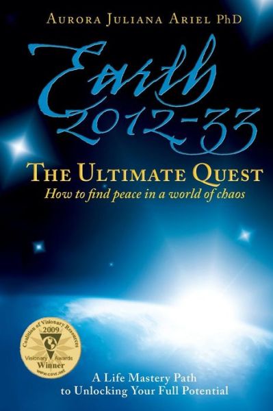 Cover for Aurora Juliana Ariel Phd · Earth 2012-33: the Ultimate Quest: How to Find Peace in a World of Chaos (Paperback Book) (2013)