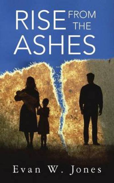 Evan W Jones · Rise from the Ashes (Paperback Book) (2013)