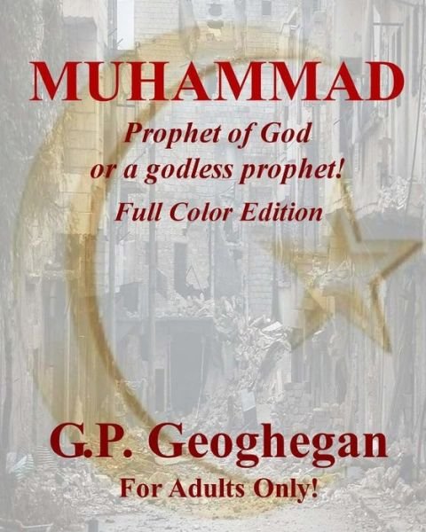 Cover for G P Geoghegan · Muhammad: Prophet of God or a Godless Prophet (Paperback Bog) (2013)