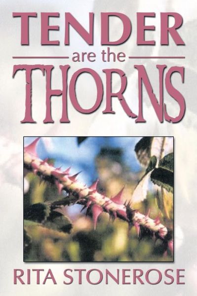 Cover for Rita Stonerose · Tender Are the Thorns (Paperback Book) (2013)