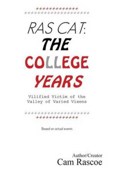 Cover for Cam Rascoe · Ras Cat: the College Years: Vilified Victim of the Valley of Varied Vixens (Taschenbuch) (2014)