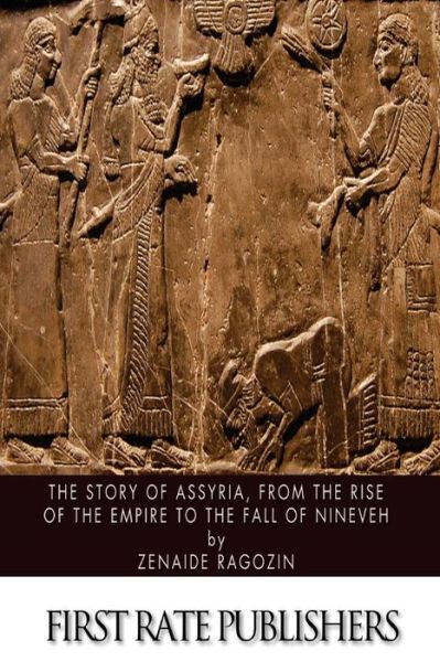 Cover for Zenaide Ragozin · The Story of Assyria, from the Rise of the Empire to the Fall of Nineveh (Paperback Book) (2013)