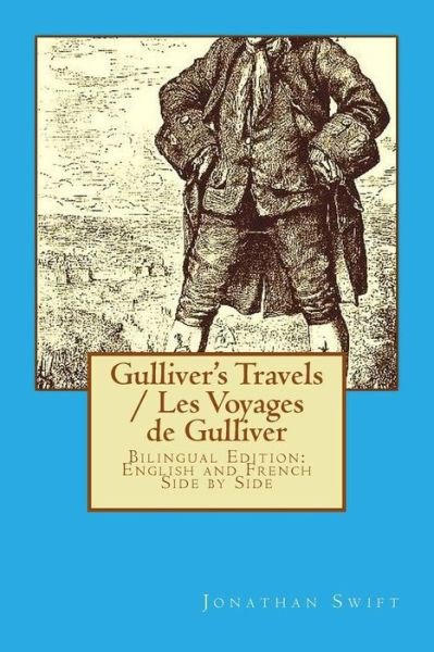 Gulliver's Travels / Les Voyages De Gulliver: Bilingual Edition: English and French Side by Side - Jonathan Swift - Bøker - Createspace - 9781495374685 - 30. januar 2014