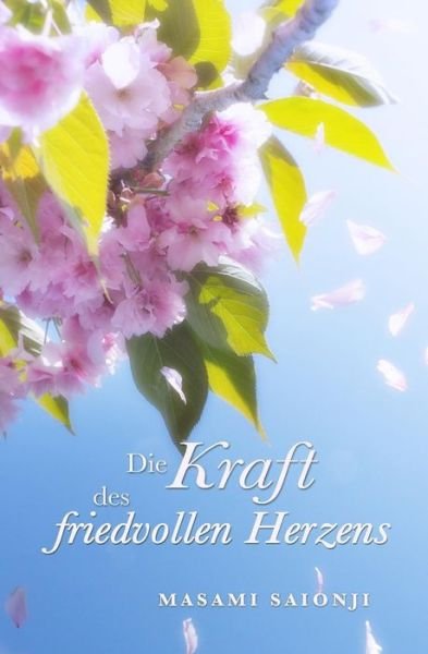 Cover for Masami Saionji · Die Kraft Des Friedvollen Herzens (Paperback Bog) (2014)