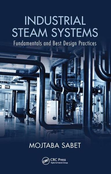 Cover for Sabet, Mojtaba (Mojtaba Sabet, Cincinnati, Ohio, USA) · Industrial Steam Systems: Fundamentals and Best Design Practices (Hardcover Book) (2015)