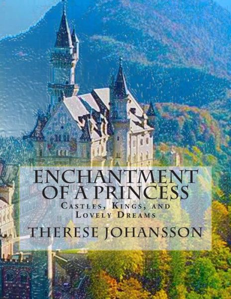 Cover for Therese Johansson · Enchantment of a Princess: Castles, Kings, and Lovely Dreams (Paperback Book) (2014)