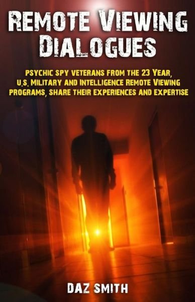 Cover for Daz Smith · Remote Viewing Dialogues: Psychic Spy Veterans from the 23 Year, U.s. Military and Intelligence Remote Viewing Programs, Share Their Experiences (Taschenbuch) (2014)