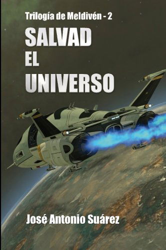Cover for Jose Antonio Suarez · Salvad El Universo (Trilogia De Meldiven) (Volume 2) (Spanish Edition) (Paperback Book) [Spanish edition] (2014)
