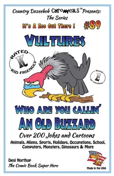 Cover for Desi Northup · Vultures   Who Are You Callin' an Old Buzzard? - over 200 Jokes + Cartoons - Animals, Aliens, Sports,  Holidays, Occupations, S Chool, Computers, ... White (It's a Zoo out There !) (Volume 89) (Paperback Bog) (2014)