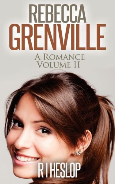 Cover for R I Heslop · Rebecca Grenville: a Romance Volume II (Pocketbok) (2015)