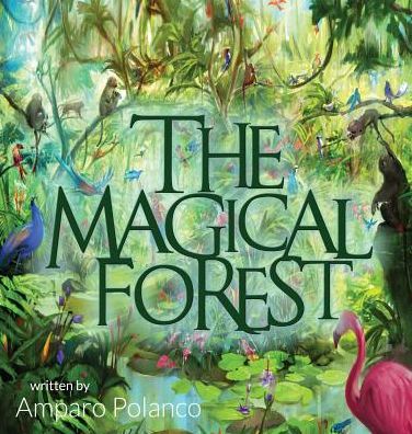 Cover for Amparo Polanco · The Magical Forest (Inbunden Bok) (2016)