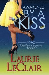 Cover for Laurie Leclair · Awakened by a Kiss (Book 5, Once Upon a Romance Series) (Paperback Book) (2015)