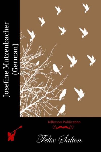 Josefine Mutzenbacher (German) - Felix Salten - Books - Createspace - 9781511948685 - April 28, 2015