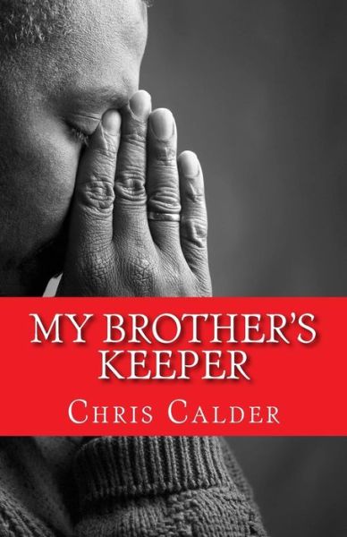 Cover for Chris Calder · My Brother's Keeper 2015 Edition: the Dominic Barratt Stories Book 1 (Paperback Book) (2015)