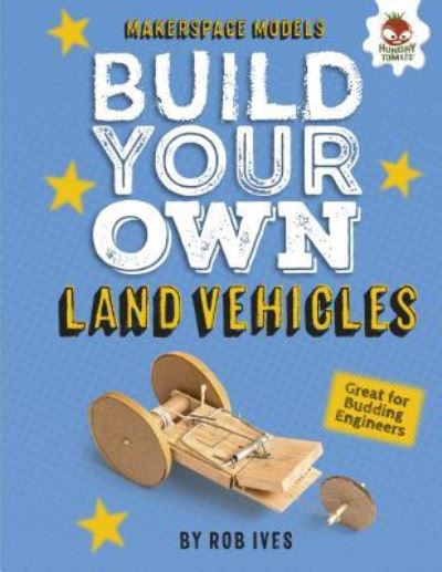 Cover for Rob Ives · Build Your Own Land Vehicles (Hardcover Book) (2018)