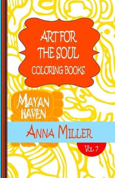 Cover for Anna Miller · Art for the Soul Coloring Book Pocket Size - Anti Stress Art Therapy Coloring Book: Beach Size Healing Coloring Book: Mayan Haven (Taschenbuch) (2015)