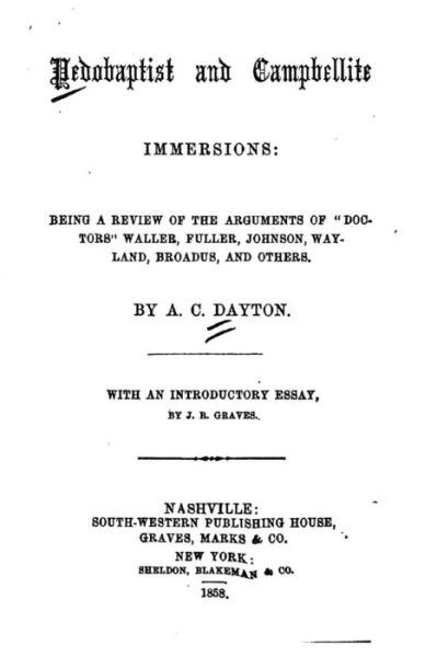 Cover for A C Dayton · Pedobaptist and Campbellite Immersions, Being a Review of the Arguments of Doctors Waller, Fuller, Johnson, Wayland, Broadus, and Others (Paperback Book) (2015)