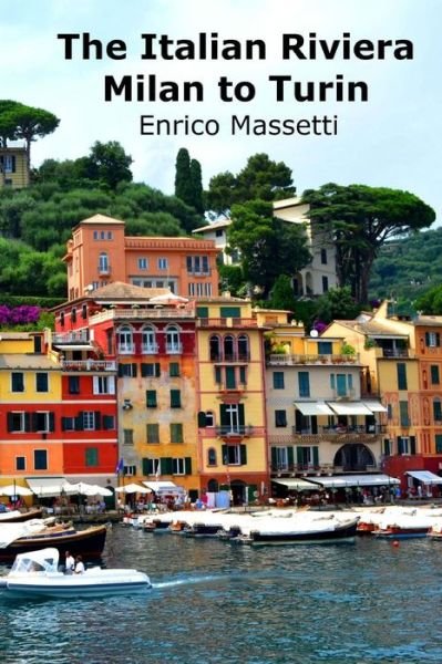 Cover for Enrico Massetti · The Italian Riviera: Milan to Turin (Paperback Book) (2015)