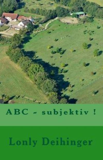 Cover for Lonly Deihinger · ABC - subjektiv ! (Paperback Book) (2015)