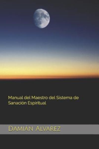 Cover for Dami Alvarez · Manual del Maestro del Sistema de Sanaci (Pocketbok) (2017)