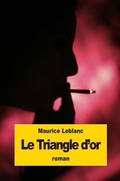 Cover for Maurice LeBlanc · Le Triangle d'or (Paperback Bog) (2015)