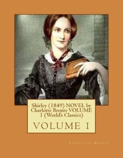 Cover for Charlotte Bronte · Shirley (1849) NOVEL by Charlotte Bronte VOLUME 1 (World's Classics) (Paperback Bog) (2016)