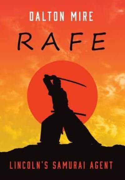 Cover for Dalton Mire · Rafe: Lincoln's Samurai Agent (Gebundenes Buch) (2019)