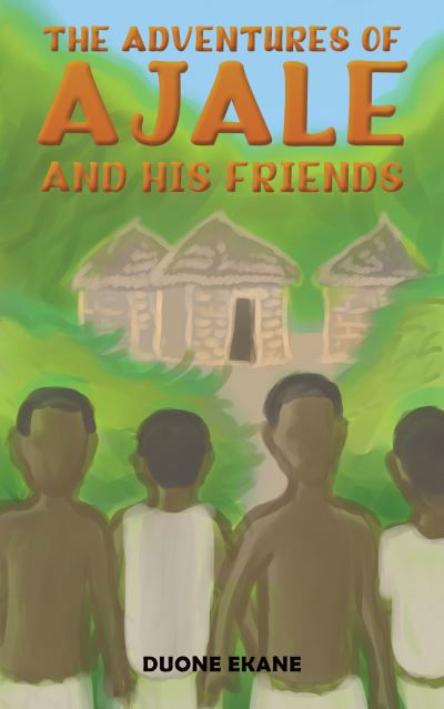 Cover for Duone Ekane · The Adventures of Ajale and His Friends (Pocketbok) (2021)