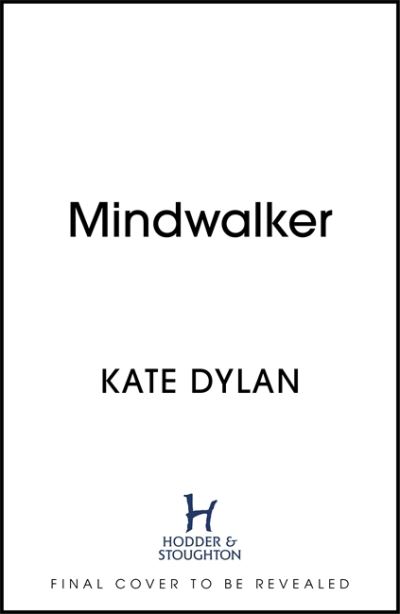 Cover for Kate Dylan · Mindwalker: The action-packed dystopian science-fiction novel (Hardcover Book) (2022)