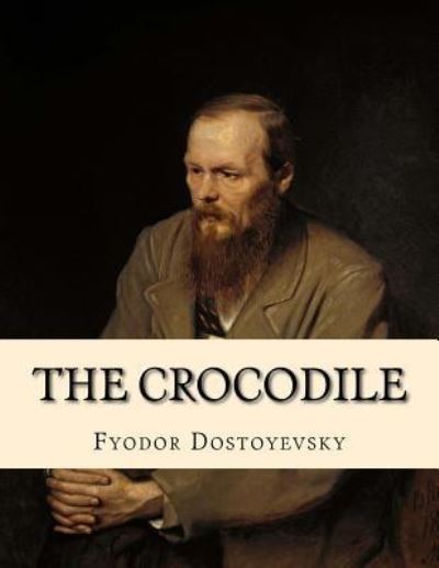 Cover for Fyodor Dostoyevsky · The Crocodile (Paperback Book) (2016)