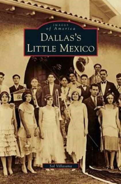 Cover for Sol Villasana · Dallas's Little Mexico (Hardcover Book) (2011)