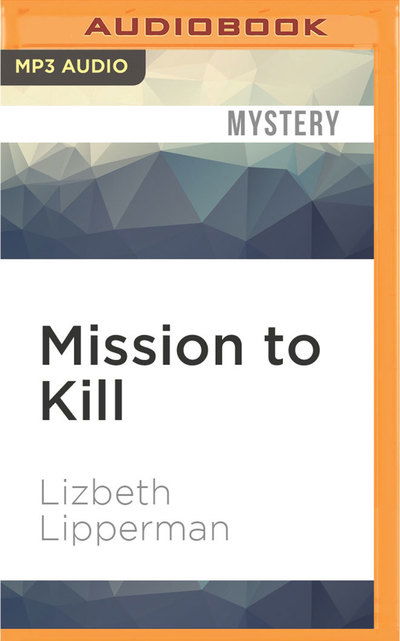 Cover for Lizbeth Lipperman · Mission to Kill (MP3-CD) (2016)