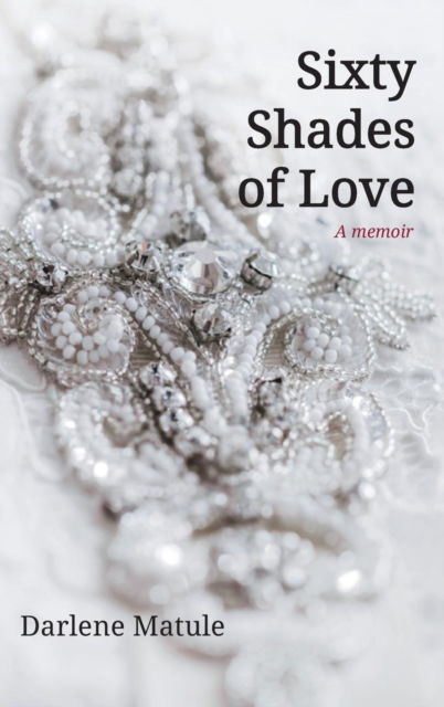 Cover for Darlene Matule · Sixty Shades of Love (N/A) (2018)