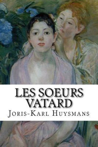 Cover for Joris Karl Huysmans · Les soeurs Vatard (Paperback Book) (2016)