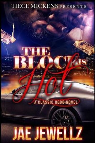 Cover for Jae Jewellz · The Block is Hot : A Classic Hood Novel (Taschenbuch) (2016)