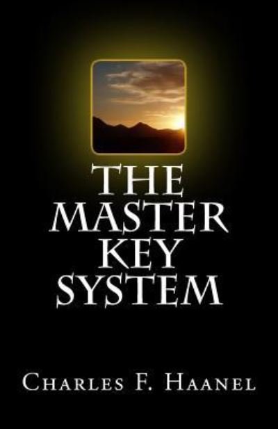 The Master Key System - Charles F Haanel - Books - Createspace Independent Publishing Platf - 9781537069685 - August 21, 2016