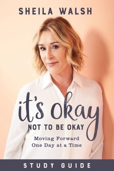 Cover for Sheila Walsh · It's Okay Not to Be Okay Study Guide – Moving Forward One Day at a Time (Taschenbuch) (2020)