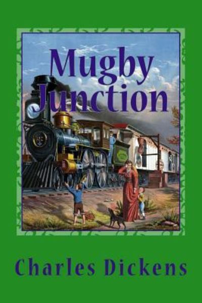 Mugby Junction - Dickens - Boeken - Createspace Independent Publishing Platf - 9781544001685 - 1 maart 2017