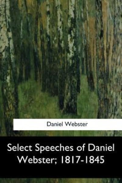 Cover for Daniel Webster · Select Speeches of Daniel Webster, 1817-1845 (Pocketbok) (2017)