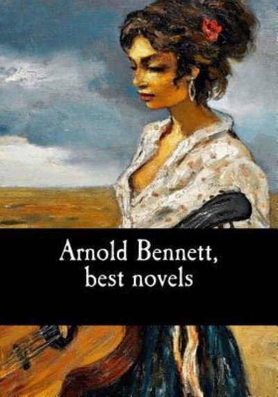 Cover for Arnold Bennett · Arnold Bennett, best novels (Paperback Bog) (2017)