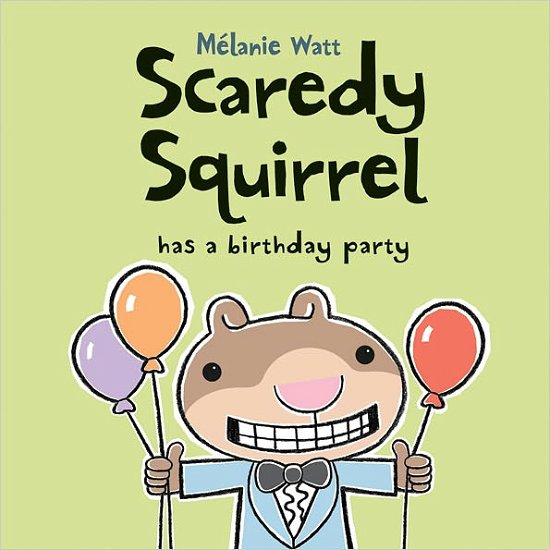 Cover for Melanie Watt · Scaredy Squirrel Has a Birthday Party (Hardcover Book) [First edition] (2011)
