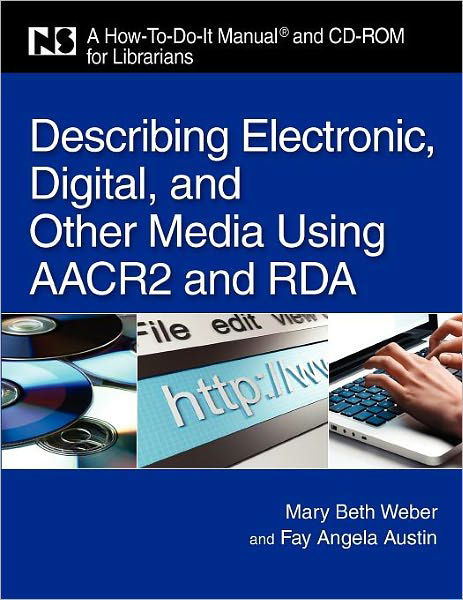 Describing Electronic, Digital, and Other Media Using AACR2 and RDA - Fay Angela Austin - Kirjat - Neal-Schuman Publishers Inc - 9781555706685 - keskiviikko 1. joulukuuta 2010