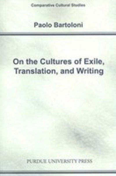 Cover for Paolo Bartoloni · On the Cultures of Exile, Translation and Writing - Comparative Cultural Studies (Paperback Book) (2008)